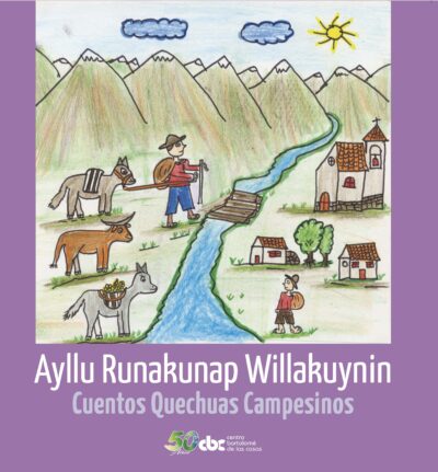 Ayllu Runakunap Willakuynin / Cuentos Quechuas Campesinos. 2da edición